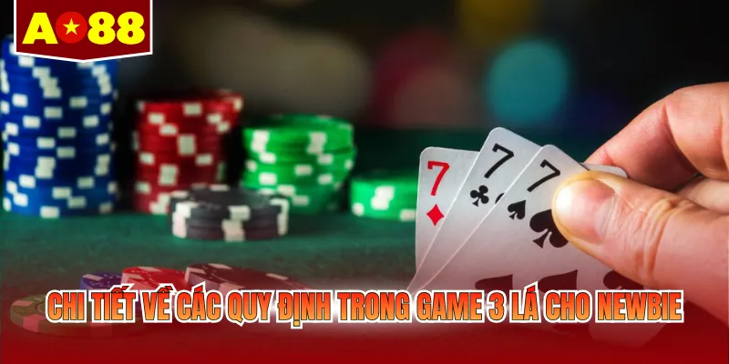 Chi tiết về các quy định trong game 3 lá cho newbie