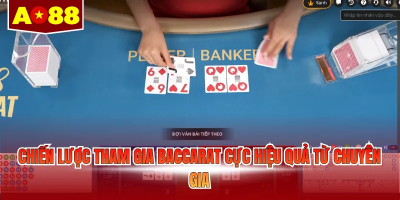 Chiến lược tham gia Baccarat cực hiệu quả từ chuyên gia