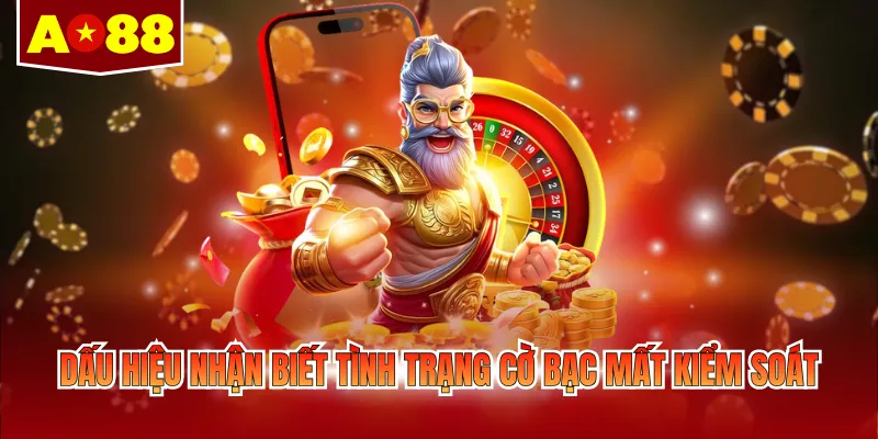 Dấu hiệu nhận biết tình trạng cờ bạc mất kiểm soát