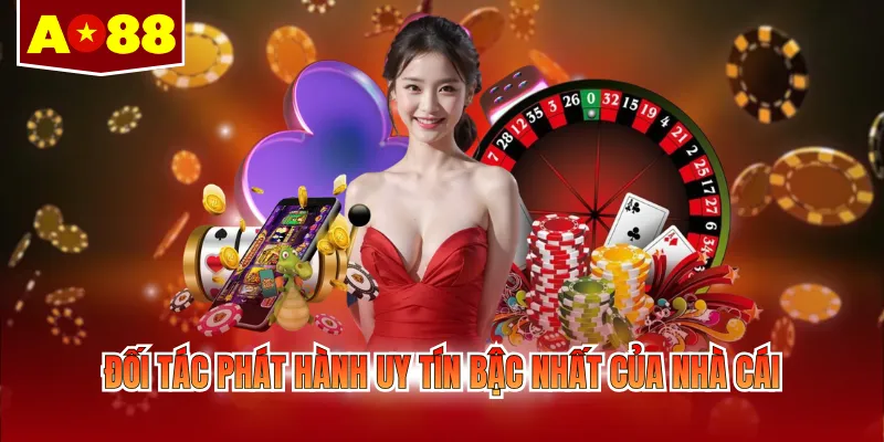 Đối tác phát hành uy tín bậc nhất của nhà cái