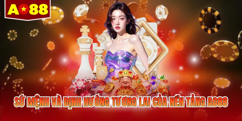 Sứ mệnh và định hướng tương lai của nền tảng AO88