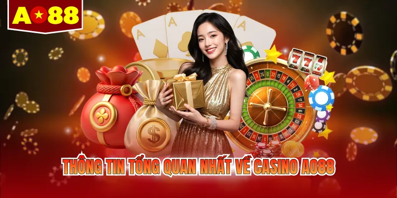 Thông tin tổng quan nhất về Casino AO88